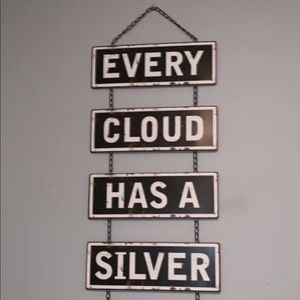 Every Cloud Has A Silver Lining sign